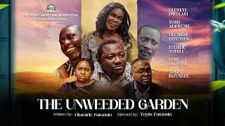 THE UNWEEDED GARDEN || TOYIN ESO-FATUNSIN #latestmovies #movie