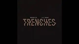 Monica & Lil Baby &ndash; TRENCHES &ndash; Single [iTunes 2020 HQ version