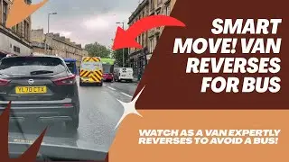 Smart Driving in Glasgow! 🚗 Van Reverses to Let Bus Pass | Paisley Rd, Govan Rd, Clyde Arc Drive