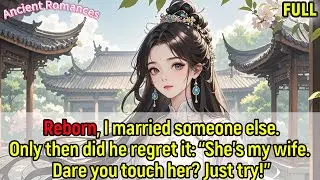 Reborn, I married someone else. He regretted: &ldquo;She&rsquo;s my wife. Dare you touch her? Just try!&rdquo;