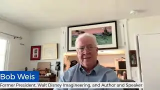 Bob Weis, former President, Walt Disney Imagineering and Author on how Disney emotionally connects