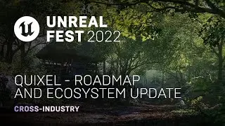 Quixel - Roadmap and Ecosystem Update | Unreal Fest 2022