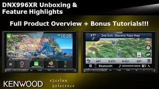 2019 KENWOOD eXcelon Reference DNX996XR Unboxing & Feature Highlights + Bonus Tutorials
