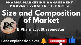 Size and Composition of Market || MODULE-1, CHAPTER-2, PART-II ||  Marketing Management, B.Pharmacy
