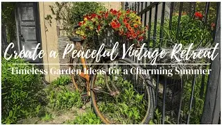 Transform Your Garden into a Vintage Summer Oasis | Timeless Outdoor Decor Ideas