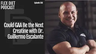 Could GAA Be the Next Creatine with Dr. Guillermo Escalante