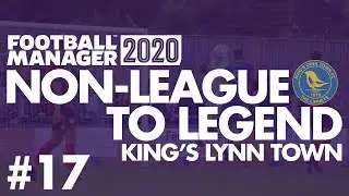 Non-League to Legend FM20 | KING'S LYNN | Part 17 | TITLE DECIDER | Football Manager 2020