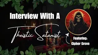 Interview With A Theistic Satanist: Demons, Vesperianism, & MORE w/@ciphergrove