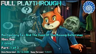 Full Playthrough - Montgomery Fox And The Case Of The Missing Ballerinas (Xbox One) - Part 1 of 3