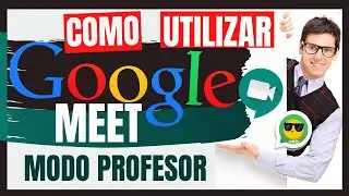 COMO usar GOOGLE MEET MODO PROFESOR, PARA DESARROLLAR CLASES INTERACTIVAS