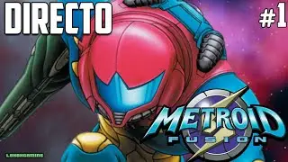 Metroid Fusion - Directo #1 - Espa&ntilde;ol - Reviviendo un Cl&aacute;sico - Juego Completo - GameBoy Advance