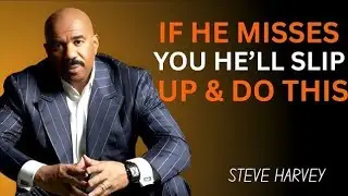  IF HE MISSES YOU HE’LL SLIP UP & DO THIS 🔥 | STEVE HARVEY REVEALS THE TRUTH 