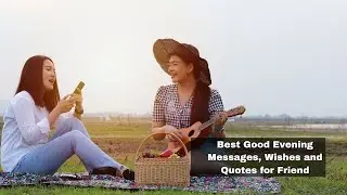 Best Good Evening Messages, Wishes and Quotes for Friend