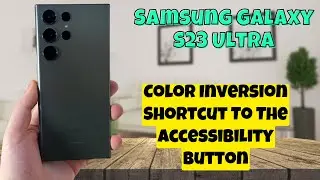 Samsung Galaxy S23&nbsp;Ultra How to Add/Remove Color Inversion Shortcut To The Accessibility Button