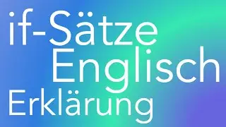if-Sätze im Englischen -  Bedingungssätze, Konditionalsätze