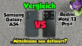 Samsung Galaxy A54 vs Redmi Note 13 Pro+ - Vergleich - ...Mittelklasse neu definiert?