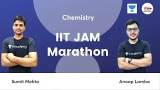 IIT-JAM Marathon | Chemistry | IIT JAM | Sumit Mehta|Anoop Lamba