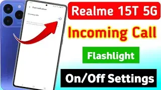 realme 15t 5g incoming call flash light setting |realme 15t 5g incoming call flashlight on 