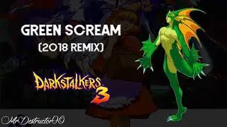 Darkstalkers 3 - Green Scream (2018 Remix)