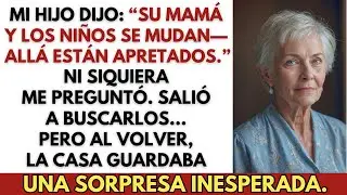 Mi Hijo Dijo: “Su Mamá y los Niños Se Van a Mudar—Su Departamento Está Muy Apretado. Ya Decidimos.”