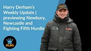 Harry Derham's Weekly Update | 27th November 2024 | Newbury, Newcastle and Fighting Fifth preview