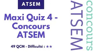 Maxi Quiz 4 - Concours ATSEM (49 QCM - Niveau intermédiaire)