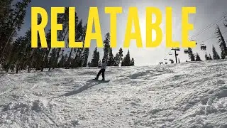 Cruise, carve, and butter. RELATABLE snowboarding.