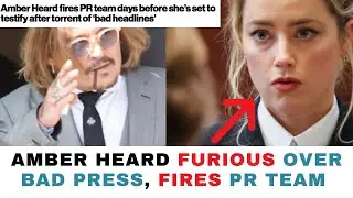 Amber Heard Furious Over Bad Press, Fires PR Team!