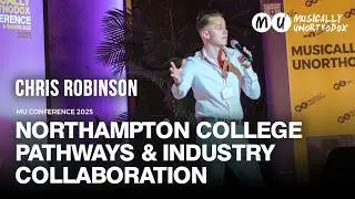 Chris Robinson &ndash; Northampton College Pathways & Industry Collaboration | MU Conference 2025