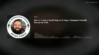 How to Create a World Map in 10 Steps: A Beginner-Friendly Process for GMs