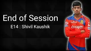 End of Session Ep : 14 - Shivil Kaushik