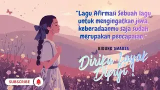 DIRIKU LAYAK DIPUJI - LAGU AFIRMASI POSITIF MENGHARGAI DIRI SENDIRI