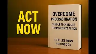 Overcome Procrastination | Simple Techniques for Immediate Action (Audiobook)