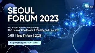[SEOULFORUM] The Era of Advanced Biotechnology: The Core of Healthcare, Economy and Security (DAY2)