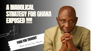 A Diabolical Strategy For Ghana Exposed!! - Food For Thought 12th January