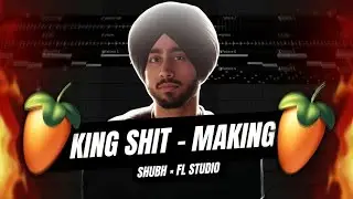 Shubh - King Shit (MAKING) 🔥 | Song Deconstruction - Music Breakdown - Fl Studio (Hindi)