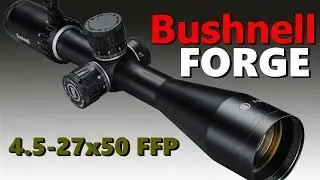 Bushnell FORGE riflescope 4.5-27x50 (review)