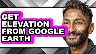 How to Get Elevation from Google Earth (easy Method)