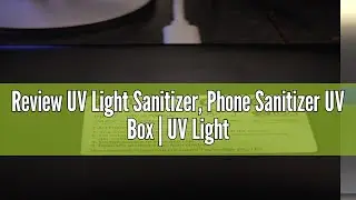 Review UV Light Sanitizer, Phone Sanitizer UV Box | UV Light Disinfection Box for Smartphone New Gif