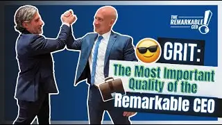 Episode 200: Grit: The Most Important Quality of the Remarkable CEO
