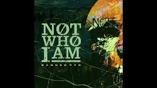 Not Who I Am (Official Lyric Video) | Banned FTC