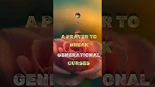 Breaking Generational Curses 🙏 | A Prayer for Freedom & a New Beginning