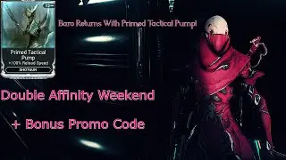 Warframe - Baro has Primed Tactical Pump and Affinity Weekend Boost! (Bonus Promo Code Highlight)