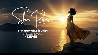 Kelvin | She Rises | Official Lyric Video