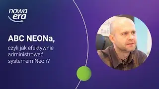 ABC NEONa, czyli jak efektywnie administrować systemem Neon?