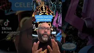 &iquest;D&oacute;nde viven los Celestiales?!