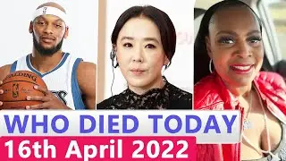 Famous Celebrities Who Died Today 16th May 2022