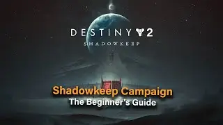 Destiny 2: Shadowkeep - The Beginner's Guide
