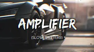 Amplifier Slowed Reverb   Imran Khan