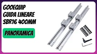 RECENSIONE (2026) : GooEquip Guida Lineare SBR16 400mm. DETTAGLI